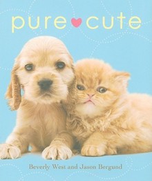 Pure Cute - Beverly West, Jason Bergund