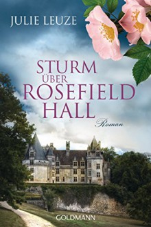 Sturm über Rosefield Hall: Roman - Julie Leuze