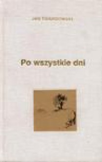 Po wszystkie dni - Jan Twardowski