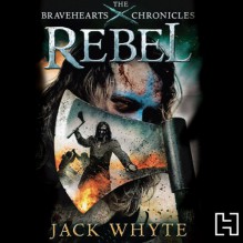 Rebel - Jack Whyte, Bill Dick, Hachette Audio UK