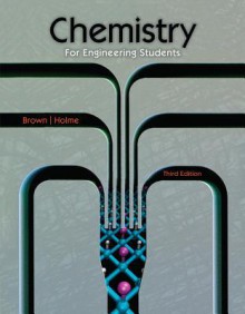 Chemistry for Engineering Students - Larry Brown, Tom Holme