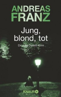 Jung, blond, tot (German Edition) - Andreas Franz