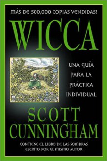 Wicca: Una guía para la práctica individual - Scott Cunningham