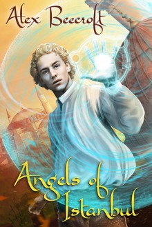 Angels of Istanbul (Arising Book 2) - Alex Beecroft