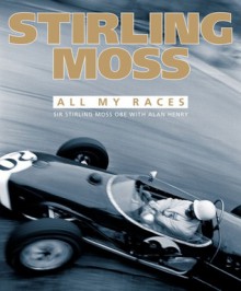 Stirling Moss: All My Races - Stirling Moss, Alan Henry