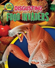 Disgusting Food Invaders - Ruth Owen