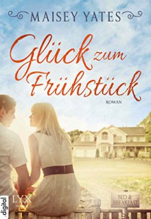 Glück zum Frühstück - Maisey Yates, Antje Althans