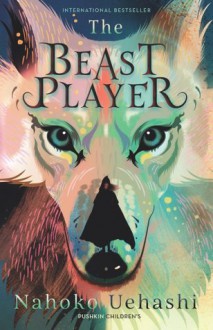 The Beast Player - Nahoko Uehashi,Cathy Hirano