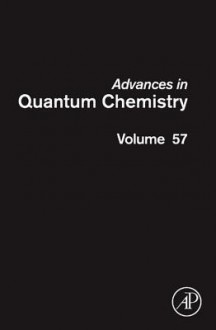 Advances in Quantum Chemistry, Volume 57: Theory of Confined Quantum Systems - Part One - John R. Sabin, Erkki J. Brandas