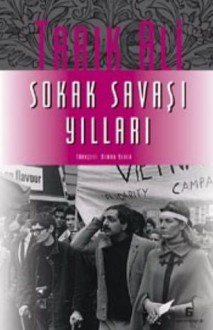 Sokak Savaşı Yılları - 1960'lardan Bir Otobiyografi - Tariq Ali, Osman Yener