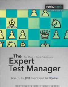 The Expert Test Manager: Guide to the ISTQB Expert Level Certification - Rex Black, Debra Friedenberg