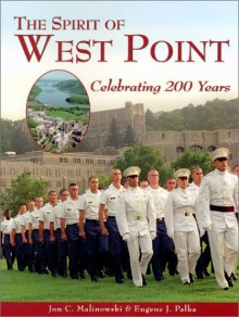 The Spirit Of West Point: Celebrating 200 Years - Jon C. Malinowski, Eugene J. Palka