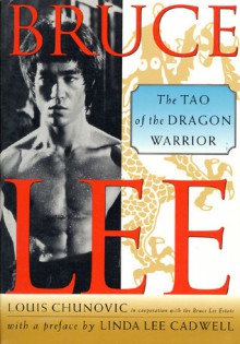 Bruce Lee: The Tao of the Dragon Warrior - Louis Chunovic, Linda Lee Cadwell