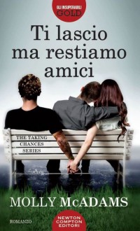 Ti lascio ma restiamo amici. The taking changes series - Molly McAdams, A. Leoncino, S. Ristori