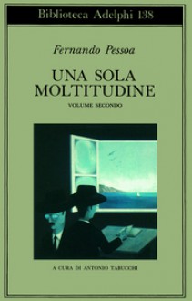 Una sola moltitudine Vol. II - Fernando Pessoa, Antonio Tabucchi, Maria José de Lancastre, Flavio Vaselli, Kathleen Norris