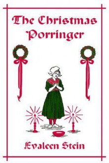 The Christmas Porringer - Evaleen Stein