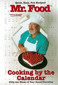 Mr. Food Cooking By the Calendar: Fifty-Two Weeks of Year-round Favorites - Art Ginsburg