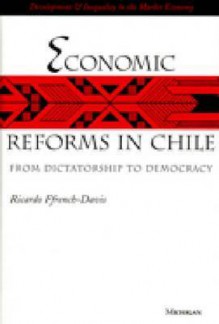 Economic Reforms in Chile: From Dictatorship to Democracy - Ricardo Ffrench-Davis