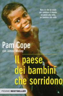 Il paese dei bambini che sorridono - Pam Cope, Aimee Molloy, Annalisa Carena