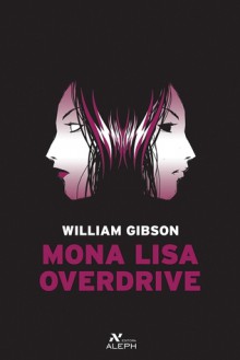 Mona Lisa Overdrive (Sprawl Trilogy, #3) - William Gibson, Carlos Irineu