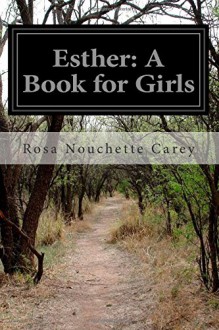 Esther: A Book for Girls - Rosa Nouchette Carey