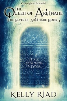 The Queen of Arèthane (The Elves of Arèthane Book Four) - Kelly Riad