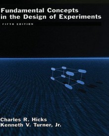 Fundamental Concepts in the Design of Experiments - Charles R. Hicks