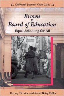 Brown V. Board of Education: Equal Schooling for All - Harvey Fireside