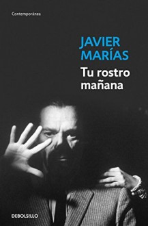 Tu rostro mañana - Javier Marías