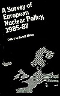 A Survey Of European Nuclear Policy, 1985 87 - Harald Müller, Harold Muller