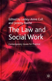 The Law and Social Work: Contemporary Issues for Practice - Lesley-Ann Cull, Jeremy Roche