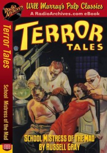 Terror Tales School Mistress of the Mad - Russell Gray, RadioArchives.com, Will Murray