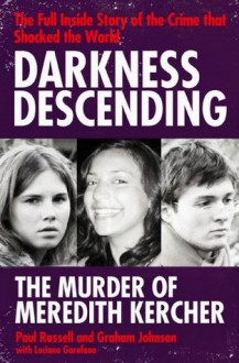 Darkness Descending - The Murder of Meredith Kercher - Paul Russell, Graham Johnson, Luciano Garofano