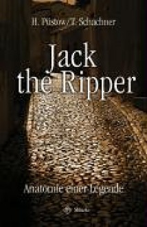 Jack the Ripper. Anatomie einer Legende - Hendrik Püstow, Thomas Schachner