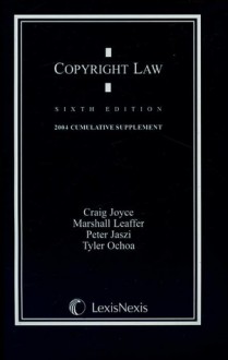 Copyright Law 2004 - Craig Joyce, Marshall Leaffer, Peter Jaszi, Tyler Ochoa