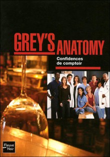 Grey's Anatomy : Indiscrétions d'une infirmière / Confidences de comptoir - Chris Van Dusen, Stacy McKee