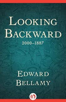 Looking Backward: 2000-1887 - Edward Bellamy