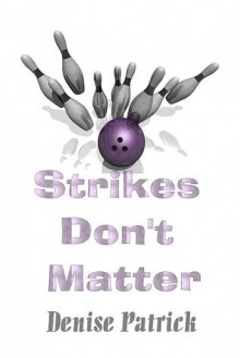 Strikes Don't Matter - Denise Patrick