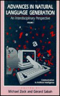 Advances in Natural Language Generation (Communication in Artificial Intelligence Series) - David D. McDonald, Michael Zock