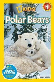 Polar Bears (National Geographic Kids Super Readers: Level 1) by Laura Marsh (2-May-2013) Paperback - Laura Marsh