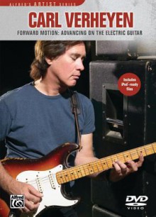 Carl Verheyen: Forward Motion: Advancing on the Electric Guitar - Carl Verheyen