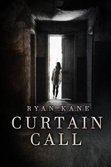 Curtain Call - Ryan Kane