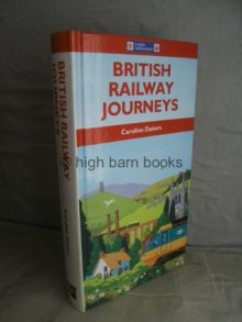 British Railway Journeys - Caroline Dakers