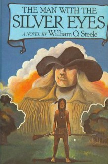 The Man with the Silver Eyes - William O. Steele