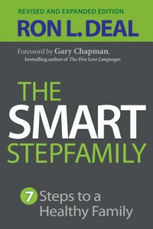 The Smart Stepfamily: Seven Steps to a Healthy Family - Ron L Deal, Gary Chapman