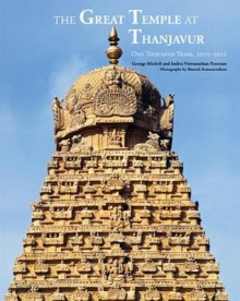 The Great Temple at Thanjavur: One Thousand Years, 1010-2010 - George Michell