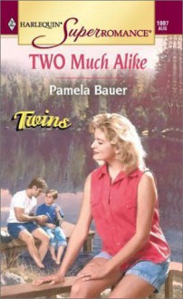 Two Much Alike - Pamela Bauer