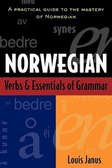 Norwegian Verbs And Essentials of Grammar - Louis Janus