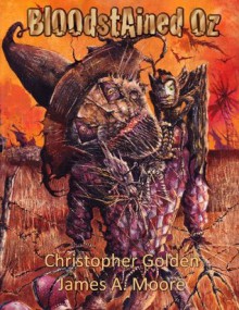 Bloodstained Oz - Christopher Golden, James Moore, Glenn Chadbourne, Ray Garton