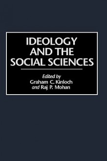 Ideology and the Social Sciences - Graham C. Kinloch, Graham Charles Kinloch